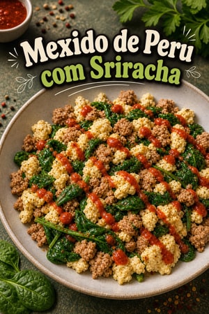 Mexido Picante de Peru com Sriracha e Claras de Ovo