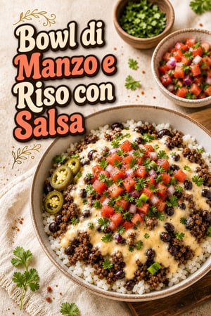 Bowl di Manzo e Riso con Salsa Queso e Pico de Gallo