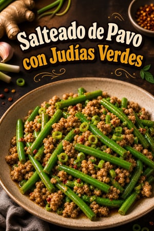 Salteado de Pavo y Judías Verdes con Jengibre y Ajo