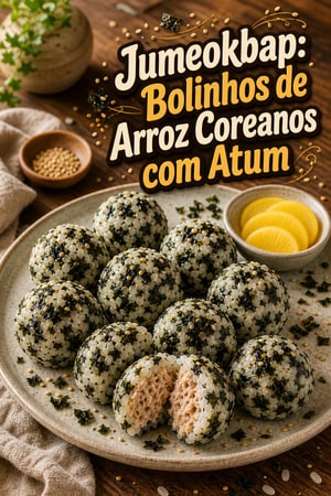 Jumeokbap: Bolinhos de Arroz Coreanos com Atum e Alga